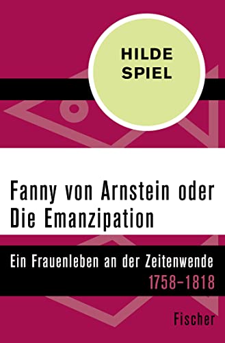 Fanny von Arnstein oder Die Emanzipation: Ein Frauenleben an der Zeitenwende 1758–1818 von FISCHER Taschenbuch