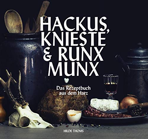 HACKUS KNIESTE & RUNX MUNX: Das Rezeptbuch aus dem Harz von Bussert Dr. + Stadeler