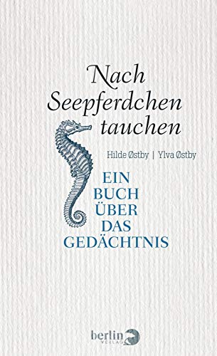Nach Seepferdchen tauchen: Ein Buch über das Gedächtnis von Berlin Verlag