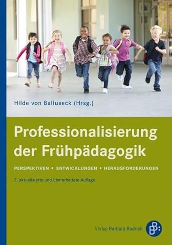 Professionalisierung der Frühpädagogik: Perspektiven, Entwicklungen, Herausforderungen von BUDRICH