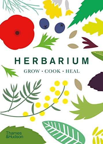 Herbarium: One Hundred Herbs · Grow · Cook · Heal von Thames & Hudson