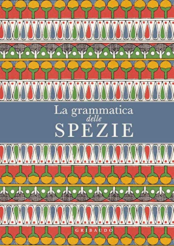 La grammatica delle spezie (Sapori e fantasia) von Gribaudo