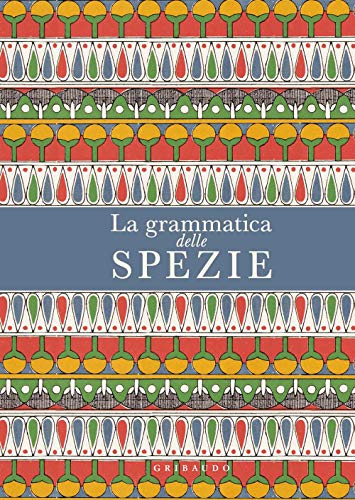 La grammatica delle spezie (Sapori e fantasia) von Gribaudo