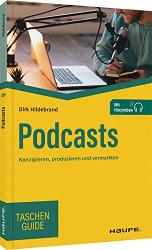 Podcasts: Konzipieren, produzieren und vermarkten (Haufe TaschenGuide)