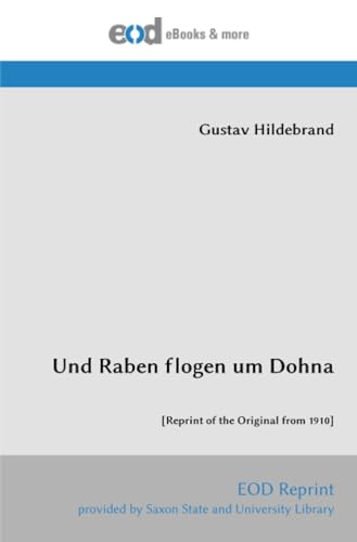 Und Raben flogen um Dohna: [Reprint of the Original from 1910]