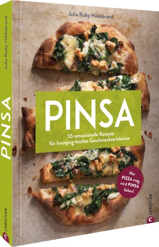 Kochbuch Italien – Pinsa: 55 sensationelle Rezepte für knusprig-leichte Geschmackserlebnisse. Wer Pizza mag, wird Pinsa lieben!