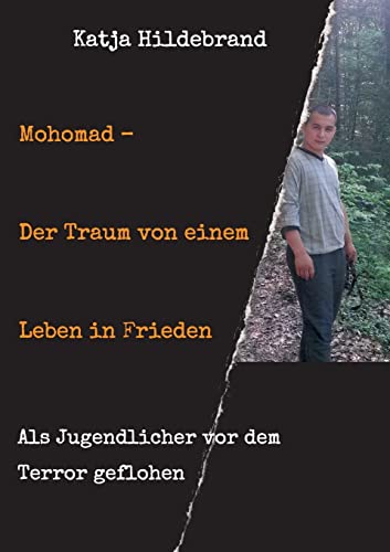 Mohomad – Der Traum von einem Leben in Freiheit: Als Jugendlicher vor dem Terror geflohen