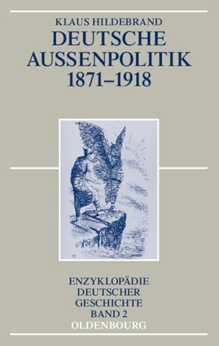 Deutsche Außenpolitik 1871-1918 (Enzyklopädie deutscher Geschichte, 2, Band 2) von De Gruyter Oldenbourg