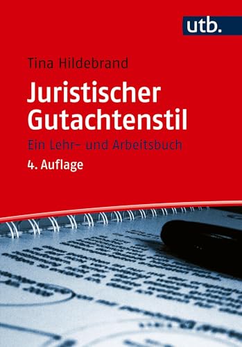 Juristischer Gutachtenstil: Ein Lehr- und Arbeitsbuch von UTB GmbH