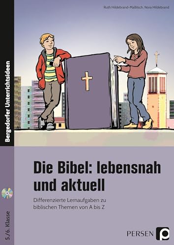 Die Bibel: lebensnah und aktuell: Differenzierte Lernaufgaben zu biblischen Themen von A bis Z (5. und 6. Klasse) von PERSEN VERLAG IN DER AAP LEHRERWELT