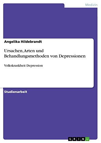 Ursachen, Arten und Behandlungsmethoden von Depressionen: Volkskrankheit Depression von Grin Verlag