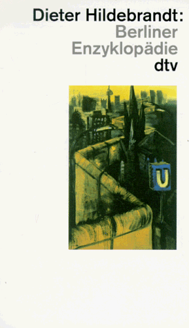 Berliner Enzyklopädie: Von Alexanderplatz bis Zusammenwachsen (dtv Literatur)