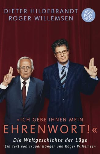 »Ich gebe Ihnen mein Ehrenwort!«: Die Weltgeschichte der Lüge Ein Text von Traudl Bünger und Roger Willemsen »Ich gebe Ihnen mein Ehrenwort!«: Die Weltgeschichte der Lüge Ein Text von Traudl Bünger und Roger Willemsen