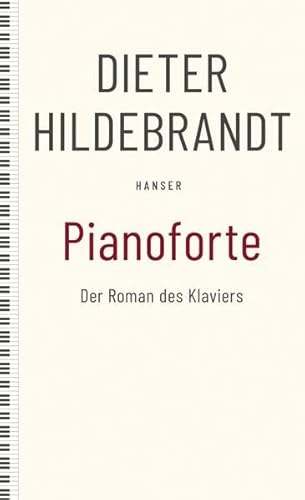 Pianoforte: Der Roman des Klaviers im 19. Jahrhundert. Roman