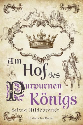 Am Hof des purpurnen Königs: Historischer Roman über Richard II., König von England von EK-2 Publishing