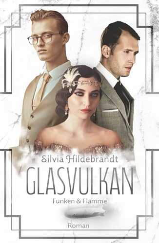 Glasvulkan - Funken & Flamme: Die dramatische München Saga - Irland Roman - Familiensaga von Independently published