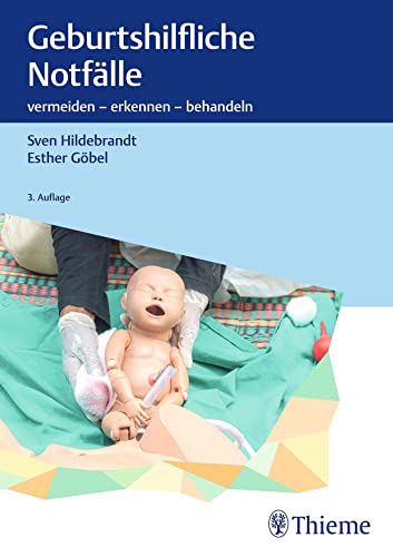 Geburtshilfliche Notfälle: vermeiden - erkennen - behandeln von Thieme