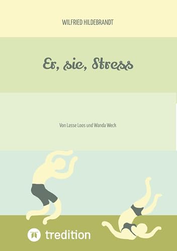 Er, sie, Stress: Von Lasse Loos und Wanda Weck von tredition