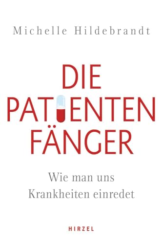 Die Patientenfänger: Wie man uns Krankheiten einredet Die Patientenfänger: Wie man uns Krankheiten einredet
