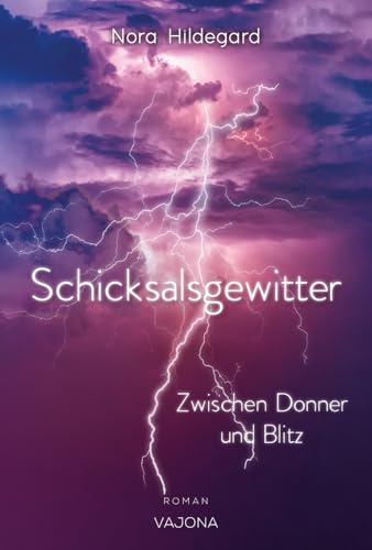 Schicksalsgewitter - Zwischen Donner und Blitz von VAJONA Verlag