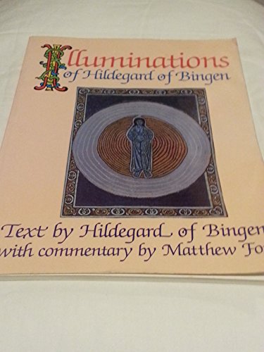 Illuminations of Hildegard of Bingen Illuminations of Hildegard of Bingen