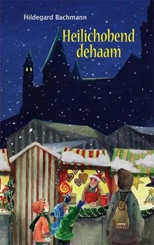 Heilichobend dehaam: Weihnachtliches uff Rhoihessisch von Leinpfad Verlag