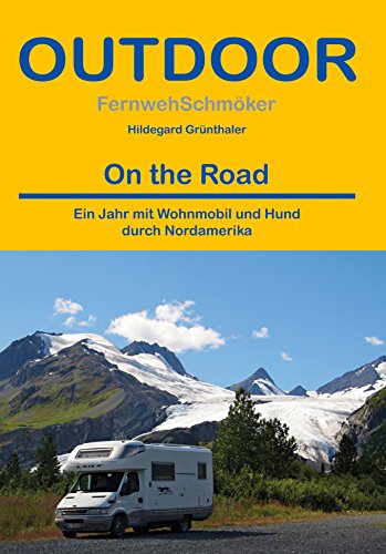 On the Road: Ein Jahr mit Wohnmobil und Hund durch Nordamerika (Fernwehschmöker, Band 425) von Stein, Conrad Verlag