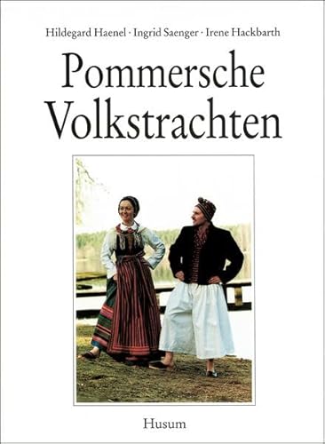 Pommersche Volkstrachten: Unter Mitarb. v. Karl Haenel