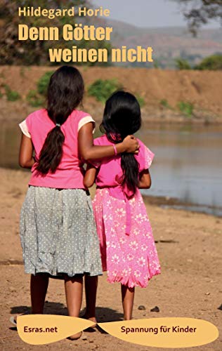 Denn Götter weinen nicht: Amy Carmichael und ihre Tempelkinder (Spannung für Kinder)