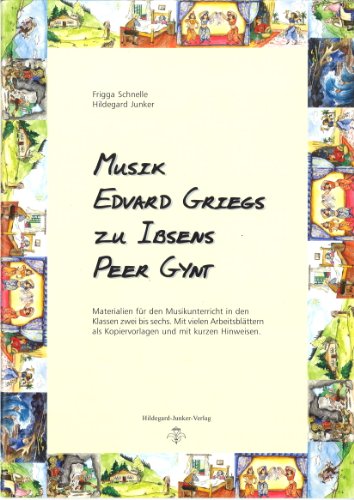 Musik Edvard Griegs zu Ibsens Peer Gynt: Materialien für den Musikunterricht in Klasse 2 bis 6