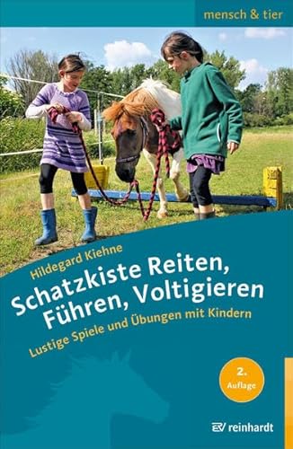 Schatzkiste Reiten, Führen, Voltigieren: Lustige Spiele und Übungen mit Kindern (mensch & tier)