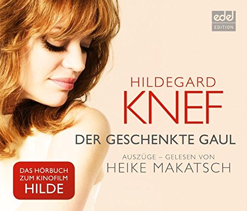 Der geschenkte Gaul: Heike Makatsch liest Hildegard Knef - Auszüge von edel EDITION