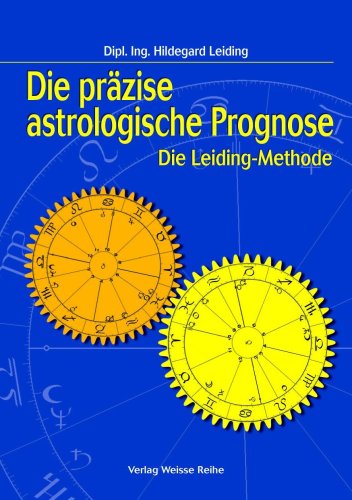 Die präzise astrologische Prognose - Die Leiding-Methode von Verlag Weisse Reihe
