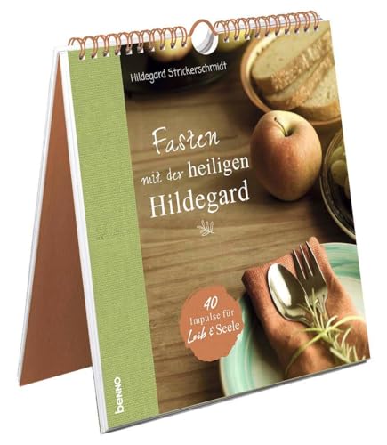 Fasten mit der heiligen Hildegard: 40 Impulse für Leib & Seele von St. Benno Verlag GmbH