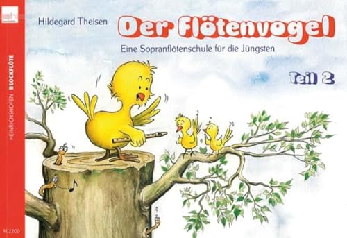 Der Flötenvogel. Eine Sopranblockflötenschule für die Jüngsten / Der Flötenvogel (Band 2): Eine Sopranflötenschule für die Jüngsten. Mit barocker und ... Mit barocker und deutscher Griffweise von Heinrichshofen's Verlag