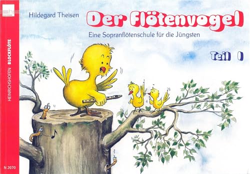 Der Flötenvogel. Eine Sopranblockflötenschule für die Jüngsten / Der Flötenvogel: Eine Sopranblockflötenschule für die Jüngsten. Mit barocker und deutscher Griffweise von Heinrichshofen's Verlag