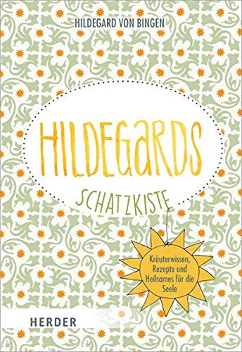 Hildegards Schatzkiste: Kräuterwissen, Rezepte und Heilsames für die Seele von Herder Verlag GmbH