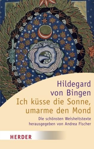Ich Küsse Die Sonne, Umarme den Mond: Die schönsten Weisheitstexte (HERDER spektrum) von Verlag Herder GmbH