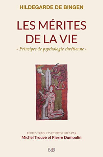Hildegarde de Bingen. Les mérites de la vie. Principes de psychologie chrétienne von Editions des Batitudes