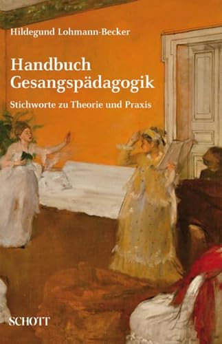 Handbuch Gesangspädagogik: Stichworte zu Theorie und Praxis von Schott Publishing