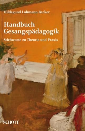 Handbuch Gesangspädagogik: Stichworte zu Theorie und Praxis von Schott Publishing