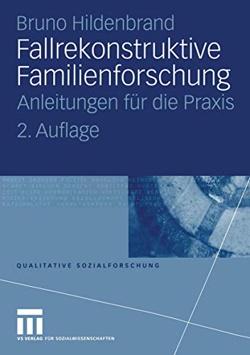 Fallrekonstruktive Familienforschung: Anleitungen für die Praxis (Qualitative Sozialforschung, 6, Band 6) von VS Verlag für Sozialwissenschaften