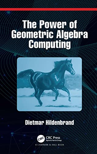 The Power of Geometric Algebra Computing: For Engineering and Quantum Computing von Chapman and Hall/CRC