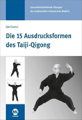 Die 15 Ausdrucksformen des Taiji-Qigong: Gesundheitsfördernde Übungen der traditionellen chinesischen Medizin von Mediengruppe Oberfranken / Mediengruppe Oberfranken - Fachverlage GmbH & Co. KG