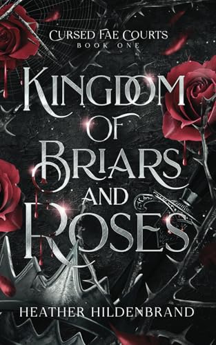 Kingdom of Briars and Roses (Cursed Fae Courts, Band 1) von Independently published