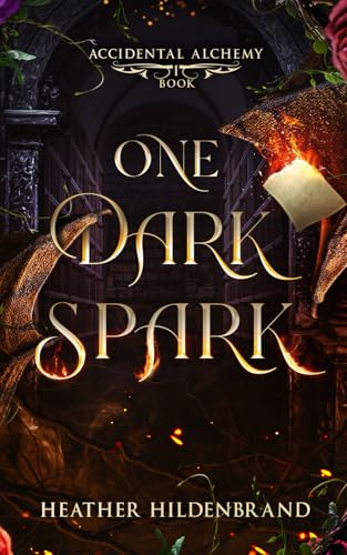One Dark Spark (Accidental Alchemy, Band 1)