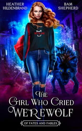 The Girl Who Cried Werewolf (Of Fates & Fables, Band 1)