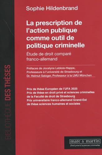 La prescription de l'action publique comme outil de politique criminelle: Étude de droit comparé franco-allemand La prescription de l'action publique comme outil de politique criminelle: Étude de droit comparé franco-allemand von MARE MARTIN