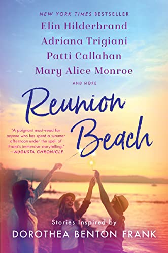 Reunion Beach: Stories Inspired by Dorothea Benton Frank Reunion Beach: Stories Inspired by Dorothea Benton Frank