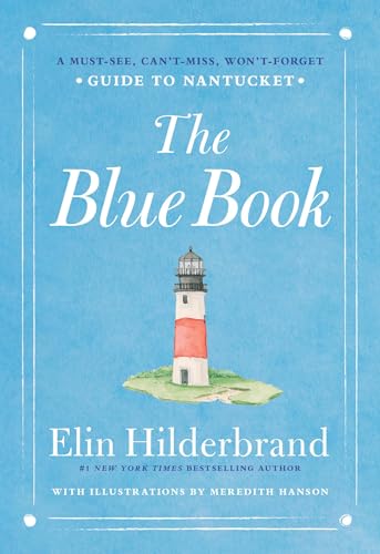 The Blue Book: A Must-See, Can’t-Miss, Won’t-Forget Guide to Nantucket von Little, Brown and Company